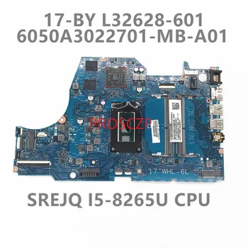 L32628-001 L32628-601 Высокое качество для материнской платы ноутбука HP 17-BY 6050A3022701-MB-A01 с процессором SREJQ i5-8265U 100% работает хорошо