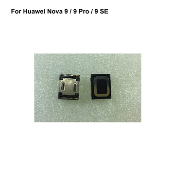 TOP Quality Ear Speaker Receiver Для Huawei Nova 9 Запчасти для мобильных телефонов Huawei Nova 9 Pro 9 SE