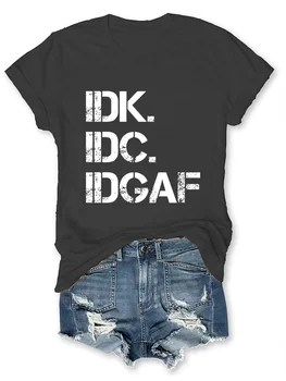 2024 Новая стильная праздничная женская рубашка Индивидуальность Idk Idc Idgaf Слоган Женская футболка Винтаж Мода Лето Пар Девушка Футболка